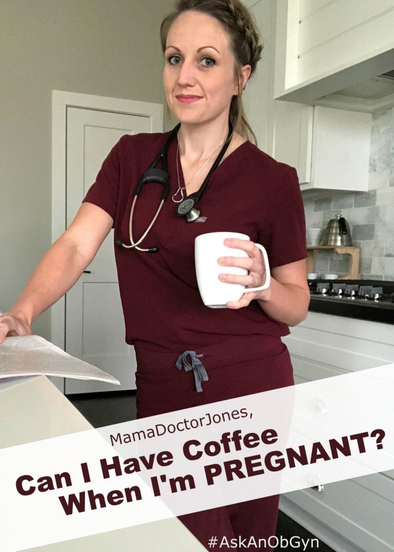 Can I Drink Coffee While I’m Pregnant? Mama Doctor Jones